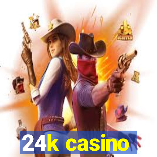 24k casino