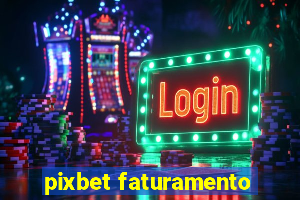 pixbet faturamento