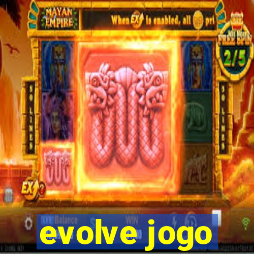 evolve jogo