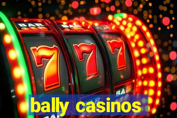 bally casinos