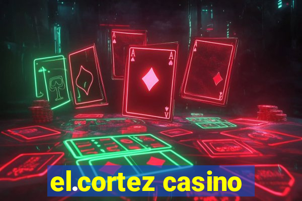 el.cortez casino