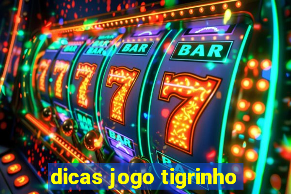 dicas jogo tigrinho