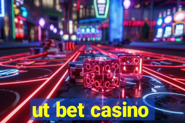 ut bet casino