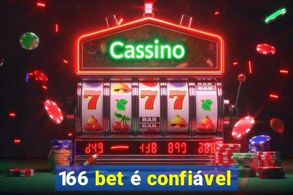 166 bet é confiável