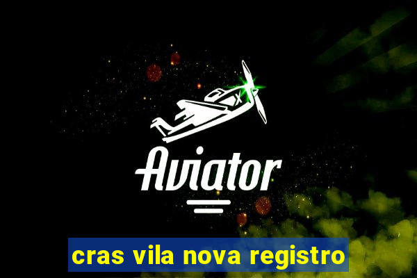 cras vila nova registro