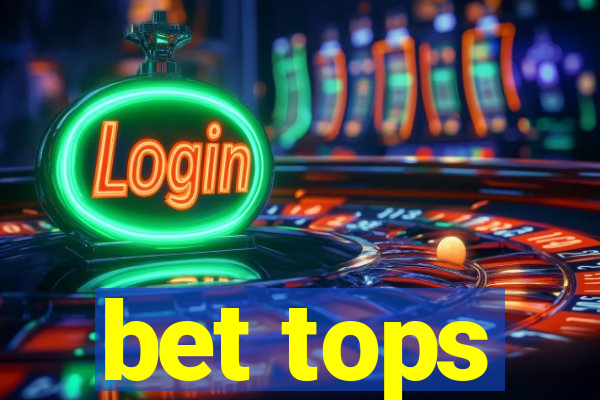 bet tops