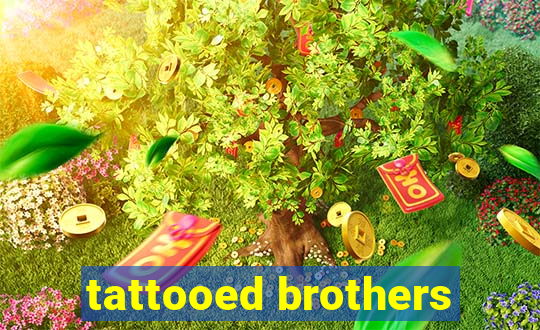 tattooed brothers