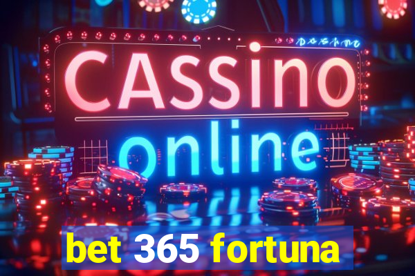 bet 365 fortuna