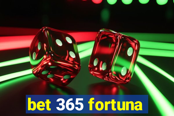 bet 365 fortuna