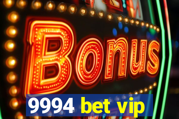 9994 bet vip