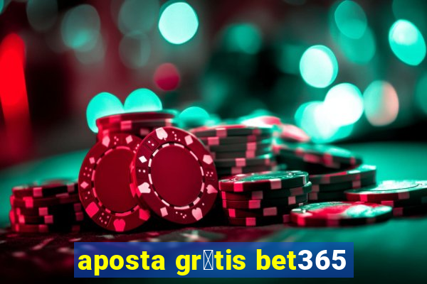 aposta gr谩tis bet365