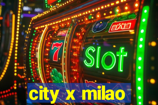 city x milao