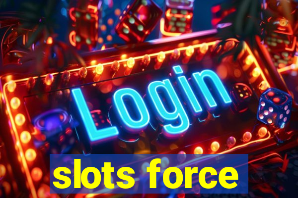 slots force