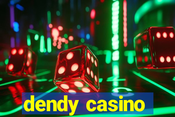 dendy casino