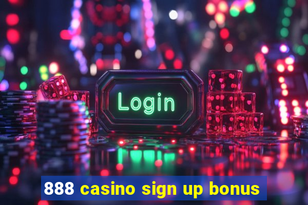 888 casino sign up bonus