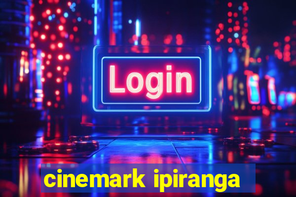 cinemark ipiranga