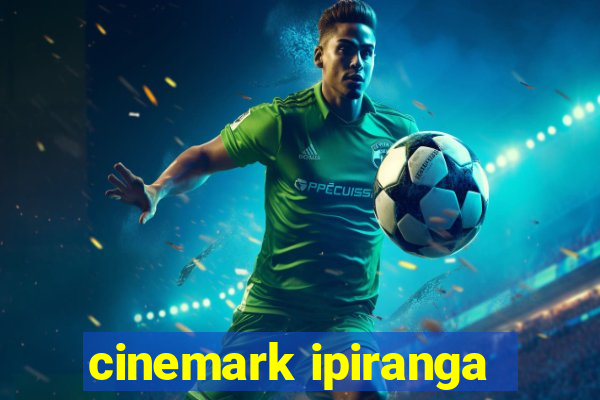 cinemark ipiranga