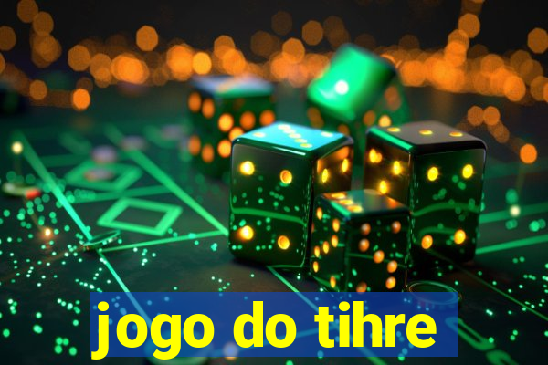 jogo do tihre