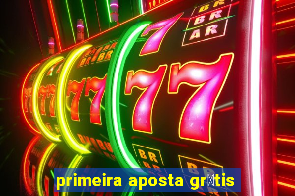 primeira aposta gr谩tis