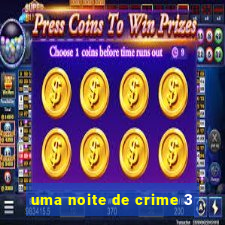 uma noite de crime 3