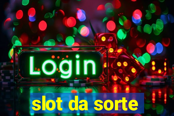 slot da sorte