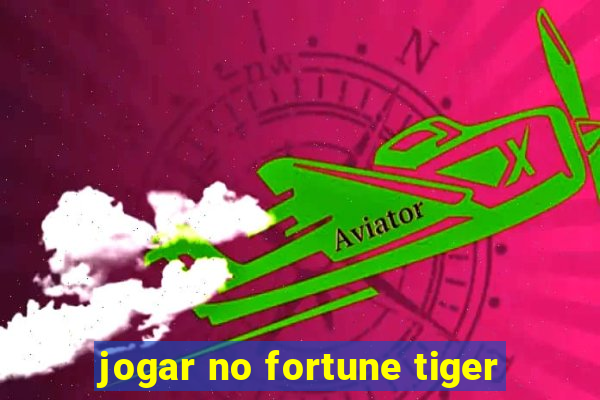 jogar no fortune tiger