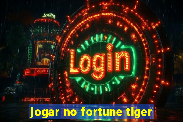 jogar no fortune tiger