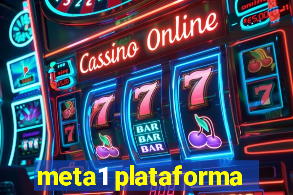 meta1 plataforma