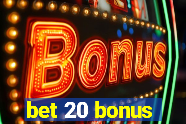 bet 20 bonus