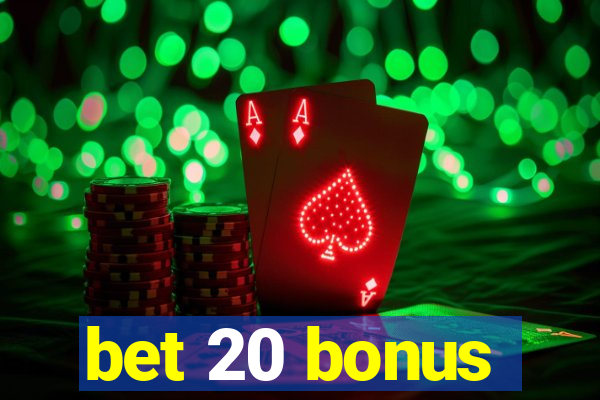 bet 20 bonus