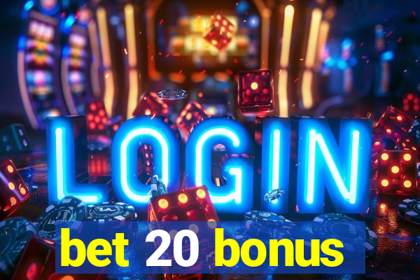 bet 20 bonus