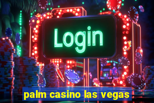 palm casino las vegas