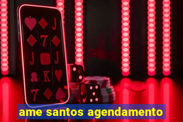 ame santos agendamento