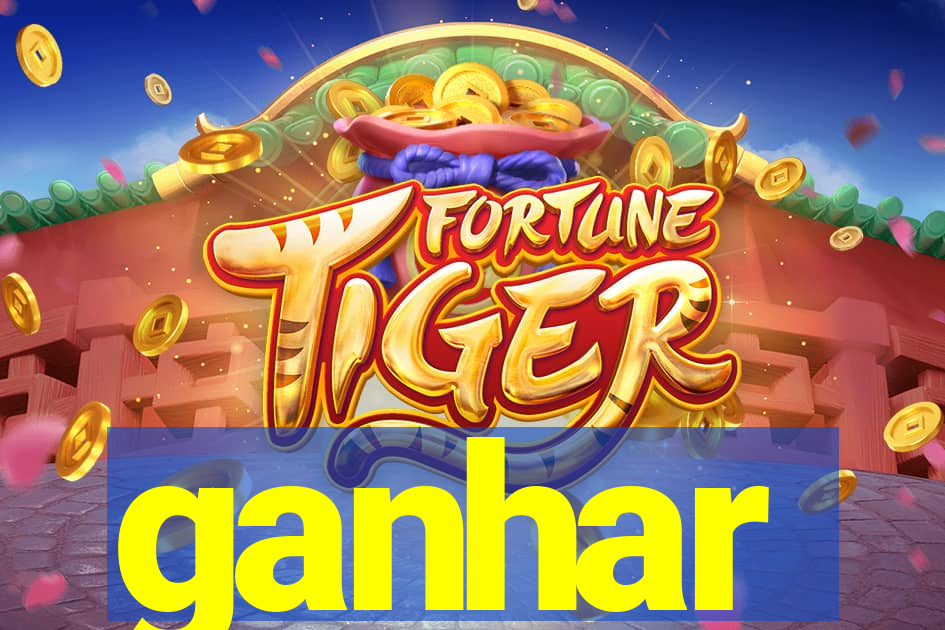 ganhar