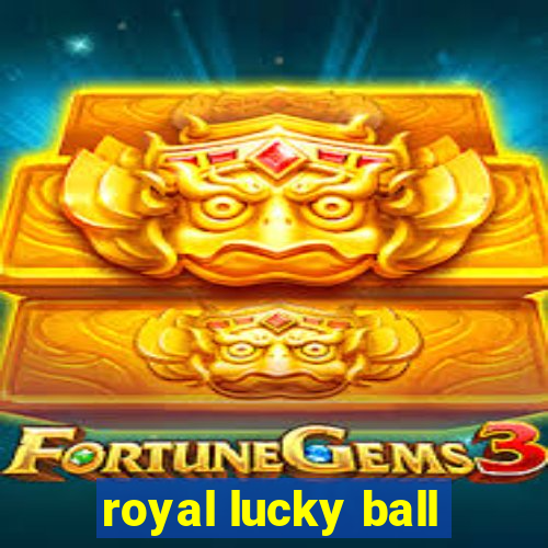 royal lucky ball