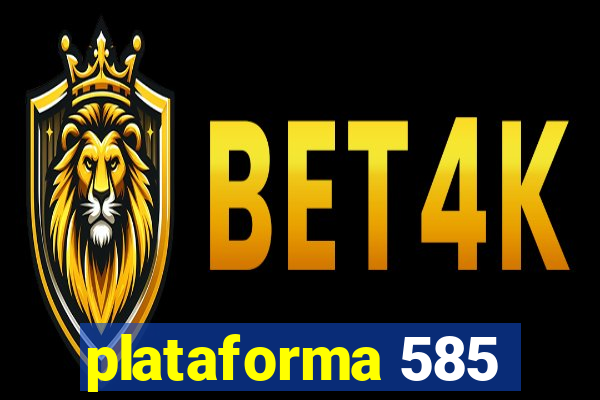 plataforma 585