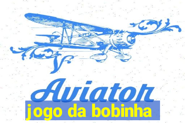 jogo da bobinha