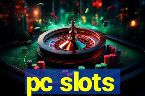 pc slots