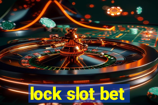 lock slot bet