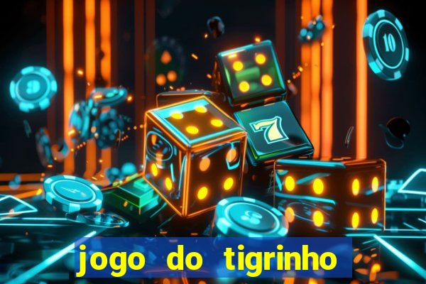 jogo do tigrinho mais confiável