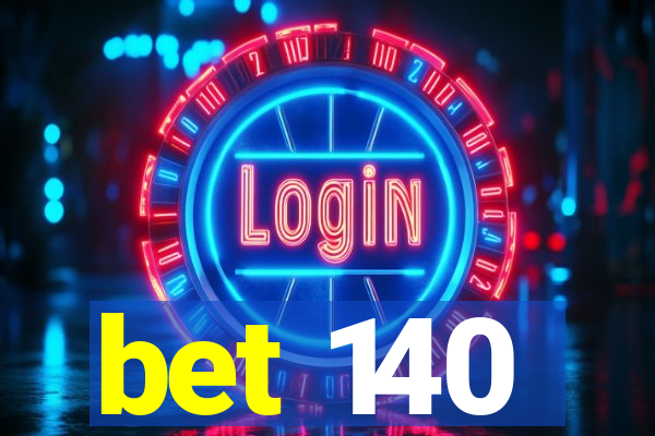 bet 140