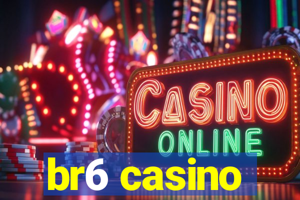 br6 casino