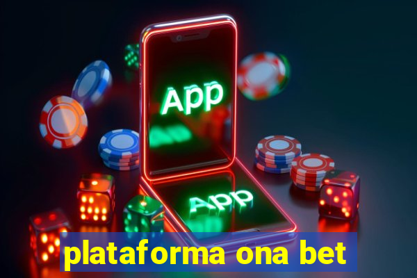 plataforma ona bet