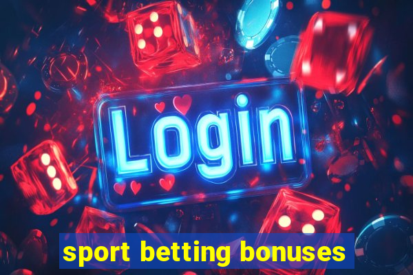 sport betting bonuses