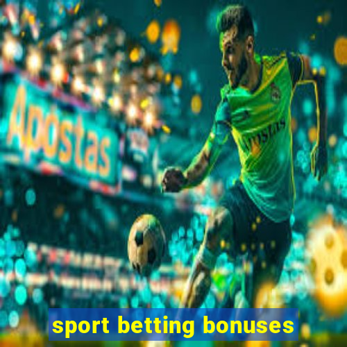 sport betting bonuses