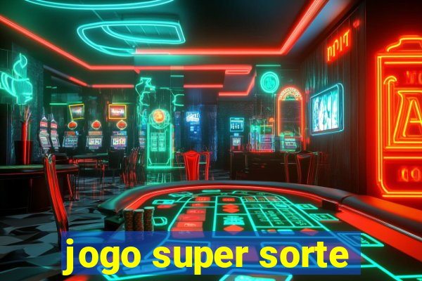 jogo super sorte