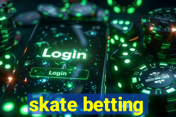 skate betting