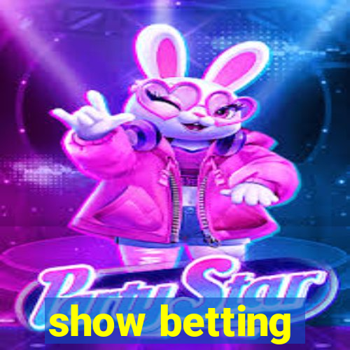 show betting