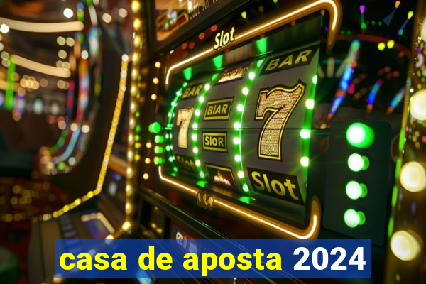 casa de aposta 2024