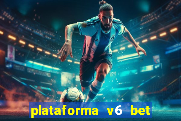 plataforma v6 bet é confiável